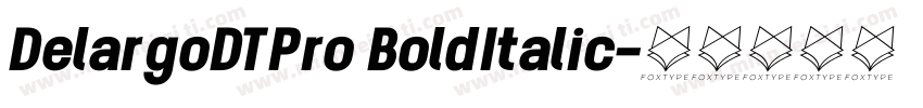 DelargoDTPro BoldItalic字体转换